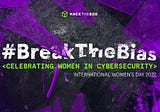 Break the Bias: Celebrating Women in Cybersecurity