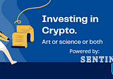 Investing in Crypto. Art or science or both