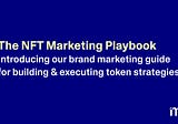 The NFT Strategic Playbook: Introduction and Overview