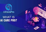 WHAT IS AI CARE PRO?