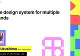 One design system for multiple brands