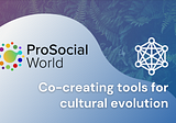 ProSocial World and Hylo: Co-creating tools for cultural evolution