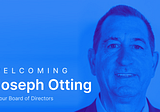 Welcoming Former Banker and U.S. Regulator Joseph Otting to the Blockchain.com Board of Directors