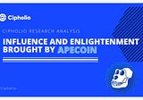 Cipholio Research | Influence and Enlightenment brought by ApeCoin