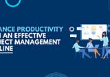 Enhance Productivity with an Effective Project Management Timeline