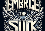 Embracing the Suck