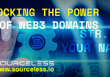 Unlocking the Power of Web3 Domains with SourceLess STR Domains