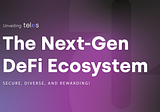 Unveiling Telos: The Next-Gen DeFi Ecosystem — Secure, Diverse, and Rewarding!