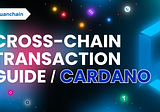 How to complete a crosschain transaction (Cardano)