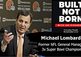 Built Not Born Podcast: Michael Lombardi — Former NFL General Manager & 3-time Super Bowl Champion…