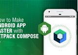 How to Make Android App Faster with Jetpack Compose