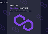 What is Polygon (MATIC)? Working, Partnerships & Latest Upgrades Explained Here