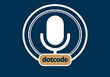 dotcode podcast — “Nasıl Daha İyi Kod Yazarız? Kendimizi Yazılım Alanında Nasıl Geliştirmeliyiz?”