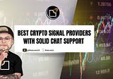 Best Crypto Signal Providers with Solid Chat Support