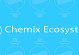Updates of Chemix Ecosystem Project