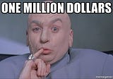 How I Made a Million Dollars on Medium