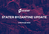 Introducing the Stater Byzantine Update