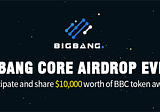 BigBang Core Airdrop Event $10,000 for Grabs