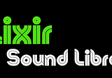 WTF is Elixir Sound Library?