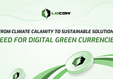 From climate calamity to sustainable solution — Need for green digital currencies