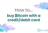 How to buy Bitcoin with credit or debit card