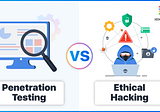 Ethical Hacking vs Penetration Testing: A Comprehensive Guide
