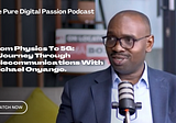 [New Video & Audio] From Physics To 5G: A Journey Through Telecommunications with Michael Onyango.