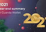 2021 Year-End overview from Guarda Wallet