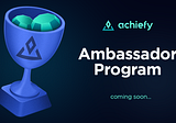 Achiefy Ambassador Program — become an ambassador and earn bonus rewards