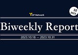 TOP Network Biweekly Report: October 18, 2023 -October 31, 2023