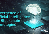 Convergence of Artificial Intelligence and Blockchain Technologies