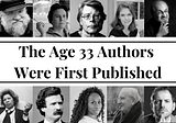 Feeling Behind? The Ages 33 Legendary Authors First Got Published