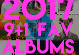 Top 9+1 Albums of 2017