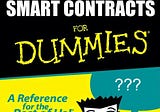 Smart Contracts for Dummies