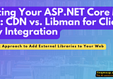 Enhancing Your ASP.NET Core MVC Project: CDN vs. Libman for Client-side Library Integration