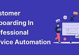 Professional Service Automation: Boost Your Business Efficiency Now!