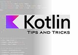 Kotlin Common tips for developers