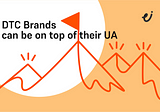 How DTC brands can gain superpowers to conquer the UA battleground
