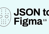 JSON to Figma plugin. from Vanilla JS to React