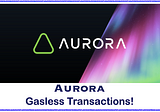 Aurora+: Welcome to the Gasless blockchain!