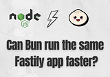 Can Bun run any app faster? (Use case: Fastify)