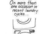 In Recent Laundry Cycles…