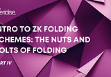 Intro to Nova & ZK Folding Schemes: The Nuts and Bolts of Folding