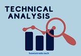 Technical Analysis For Beginner — An Ultimate Guide & Its Importance