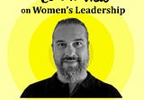 Men’s view on Women’s Leadership