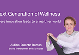 Next Generation of Wellness - Aldina Duarte Ramos