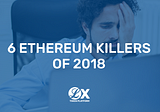 6 Ethereum Killers of 2018