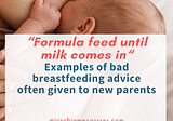 “Formula feed until milk comes in” — Questionable breastfeeding advice often given to parents