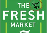The Not So Fresh Market