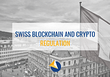 Swiss blockchain and cryptocurrency regulation